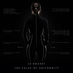 La Rocket - The Value Of Uniformity