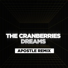 The Cranberries - Dreams (Apostle Mix)