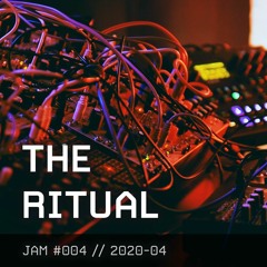 [Modular Jam #004] The Ritual