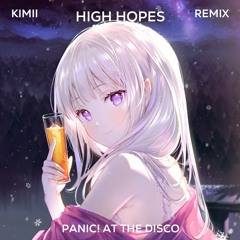 Panic! At The Disco - High Hopes (Kimii Remix)