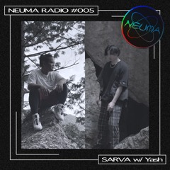 NEUMA RADIO #005 : SARVA w/ Yash