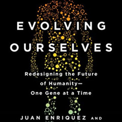 [ACCESS] PDF 🖍️ Evolving Ourselves: Redesigning the Future of Humanity--One Gene at
