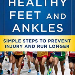 [FREE] EPUB 📩 The Runner's Guide to Healthy Feet and Ankles: Simple Steps to Prevent