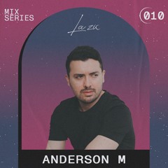 LA ZIC MIX SERIES 010 | Anderson M