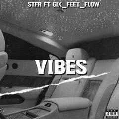 STFR FT. 6IX_FEET_FLOW - VIBES