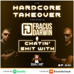 Fracus & Darwin Chattin Shit With Double Drop EP.001