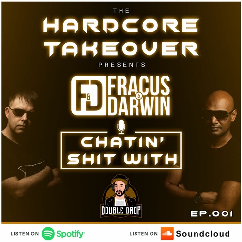 Fracus & Darwin Chattin Shit With Double Drop EP.001