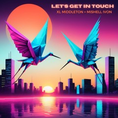 Let's Get In Touch By XL Middleton & Mishell Ivon