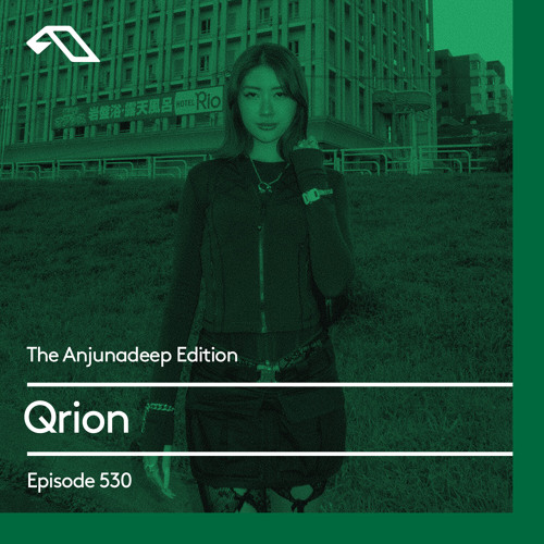 The Anjunadeep Edition 530 with Qrion