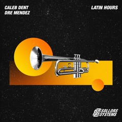 Dre Mendez, Caleb Dent - Latin Hours (Original Mix) [sollors Systems]