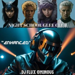 DJ Flux Ominous w/ Night School Glee Club - Enhanced
