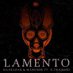 Haaradak, ManushK & X-Traikerz - Lamento