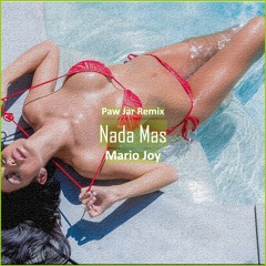 Mario Joy - Nada Mas (Paw Jar Remix) [ Car Music & G-House Music]