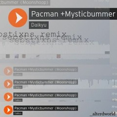 pacman remix - daikyu + mysticbummer + sebstixns (p. moonshop)