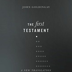 Access KINDLE PDF EBOOK EPUB The First Testament: A New Translation by  John Goldingay 🖊️