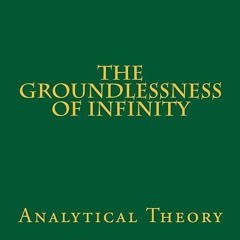 Free read✔ The Groundlessness of Infinity: Analytical Theory