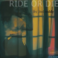 ride or die(single track)_-_by itol roddy(