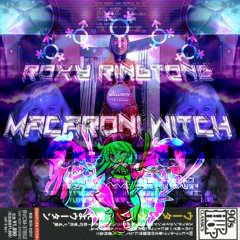 ROXY RINGTONE - MACARONI WITCH (prod. Dirty Vans x Vince Carter)