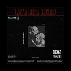 Sixx66 - Live Life Hard [FREE DOWNLOAD]