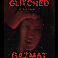 GLITCHED! PROD. LIL BISCUIT