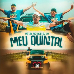 MC Lipi e MC Luck - Meu Quintal (DJ GM)