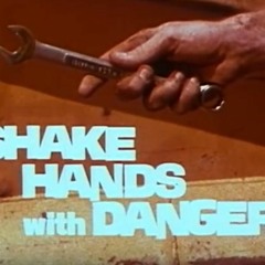 Shake Hands With Danger