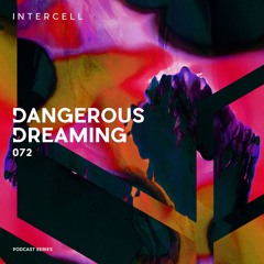 Intercell.072 - Dangerous Dreaming