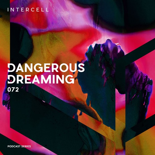 Intercell.072 - Dangerous Dreaming