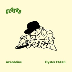 Azzeddine   Oyster FM Mix #3
