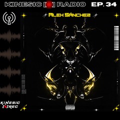 Kinesic Radio EP. 34 - ALEX SÁNCHEZ