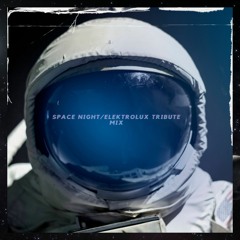 Space Night/Elektrolux Tribute Mix