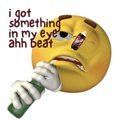 i got something in my eye ahh beat