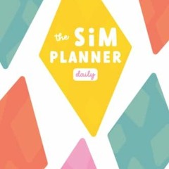 [Get] [EPUB KINDLE PDF EBOOK] Sim Planner Daily: Monthly & Daily Planner For Sims 4 Gameplay by  Yel