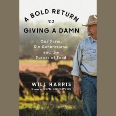 $${EBOOK} ⚡ A Bold Return to Giving a Damn: One Farm, Six Generations, and the Future of Food DOWN