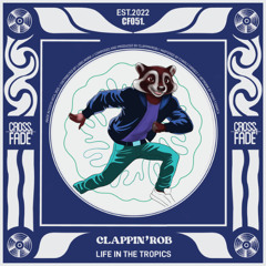 PREMIERE: Clappin`Rob - Life in the Tropics [Cross Fade Records]