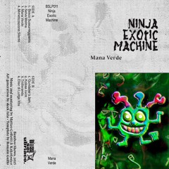 Ninja Exotic Machine - Mana Verde(Previews) [BSLP011]