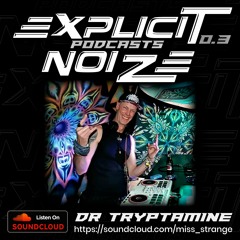 Explicit Noize Podcast 0.3 ft Dr Tryptamine