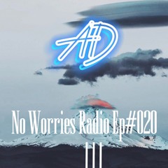 AD No Worries Radio Ep#020