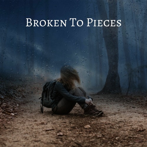 Broken To Pieces
