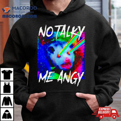 No Talky Angy Possum Shirt