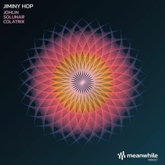 PREMIERE: Jiminy Hop - Colatrix (Original Mix) [meanwhile]
