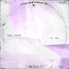 di.gital memories (sad hours)
