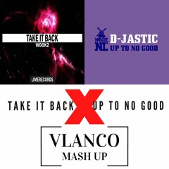 TAKE IT BACK X Up To No Good (VLANCO Mashup) - WOOK2 X D-Jastic