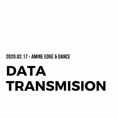 2020.02.17 - Amine Edge & DANCE Mix For Data Transmision