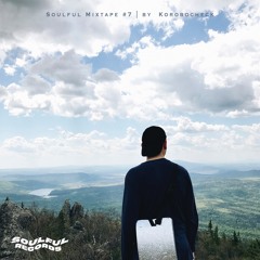 Soulful Mixtape #7 | By Korobocheck