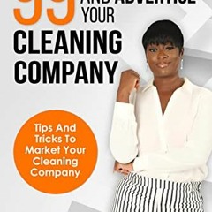 [DOWNLOAD] EPUB 💜 99 Ways To Market and Advertise You Cleaning Company: Tips and Tri