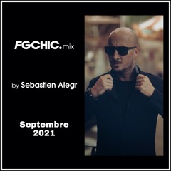 Mix FG CHIC Septembre 2021 By Sébastien Alegr