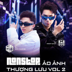 DEMO Nonstop Ảo Ảnh Thượng Lưu Vol 2- DJ Minh Nhật x DJ Sơn Dương ( Team Kenbjn )