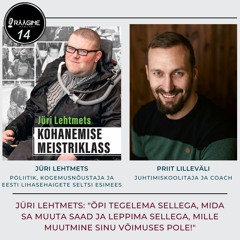 14. Jüri Lehtmets: oluline on keskenduda sellele, mida sa teha saad