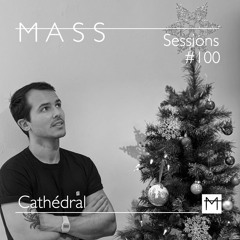 MASS Sessions #100 | Cathédral